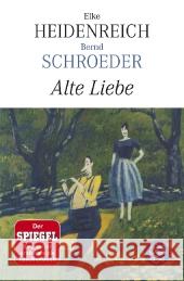 Alte Liebe : Roman Heidenreich, Elke Schroeder, Bernd  9783596187492