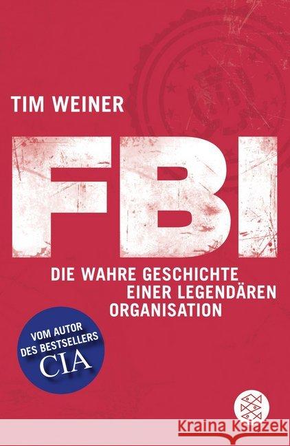 FBI : Die wahre Geschichte einer legendären Organisation Weiner, Tim 9783596188376 FISCHER Taschenbuch