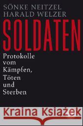 Soldaten : Protokolle vom Kämpfen, Töten und Sterben Neitzel, Sönke; Welzer, Harald 9783596188734 Fischer (TB.), Frankfurt