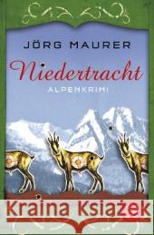 Niedertracht : Alpenkrimi. Ausgezeichnet mit dem MIMI (Krimi-Publikumspreis) 2012. Originalausgabe Maurer, Jörg 9783596188949 Fischer (TB.), Frankfurt