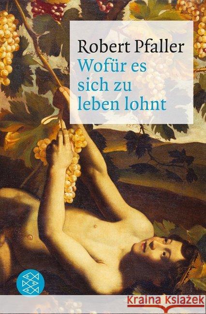 Wofür es sich zu leben lohnt : Elemente materialistischer Philosophie Pfaller, Robert 9783596189038 Fischer (TB.), Frankfurt