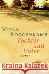 Tochter und Vater : Roman Roggenkamp, Viola 9783596190492