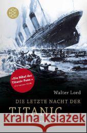 Die letzte Nacht der Titanic : Augenzeugen erzählen Lord, Walter 9783596192694 Fischer (TB.), Frankfurt