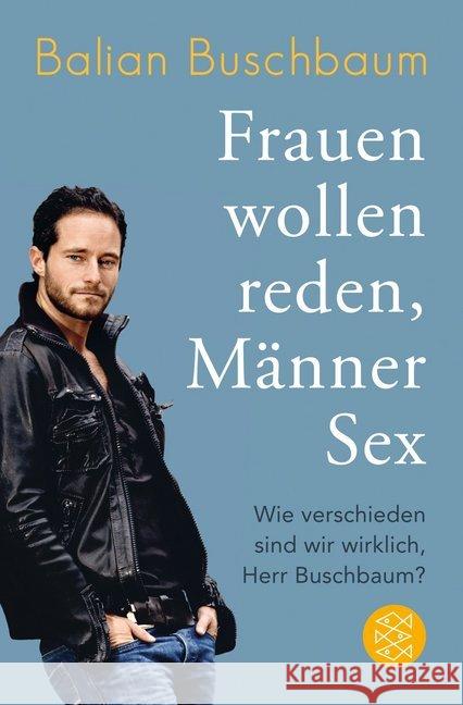 Frauen wollen reden, Männer Sex : Wie verschieden sind wir wirklich, Herr Buschbaum? Buschbaum, Balian 9783596193370