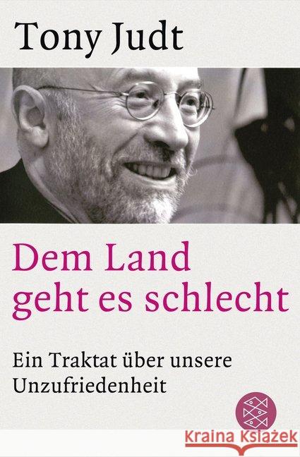 Dem Land geht es schlecht : Ein Traktat über unsere Unzufriedenheit Judt, Tony 9783596194384