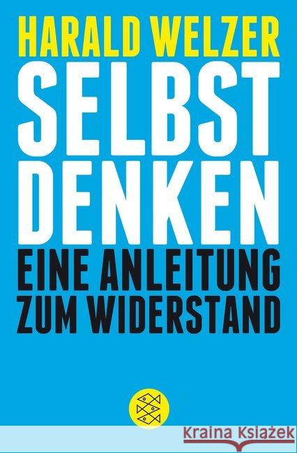 Selbst denken : Eine Anleitung zum Widerstand Welzer, Harald 9783596195732