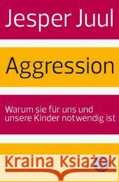 Aggression : Warum sie für uns und unsere Kinder notwendig ist Juul, Jesper 9783596197231 FISCHER Taschenbuch