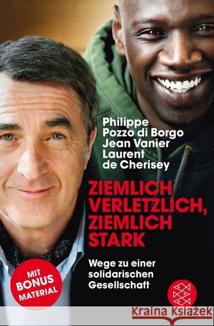 Ziemlich verletzlich, ziemlich stark : Wege zu einer solidarischen Gesellschaft. Mit Bonusmaterial Pozzo di Borgo, Philippe; Vanier, Jean; Cherisey, Laurent de 9783596198030 FISCHER Taschenbuch