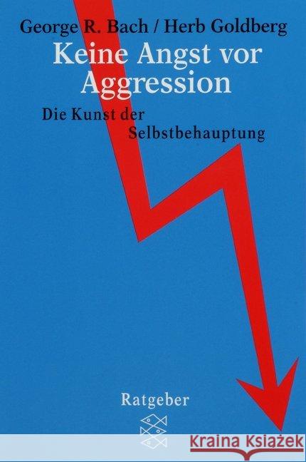 Keine Angst vor Aggression : Die Kunst der Selbstbehauptung Bach, George R. Goldberg, Herb  9783596233144