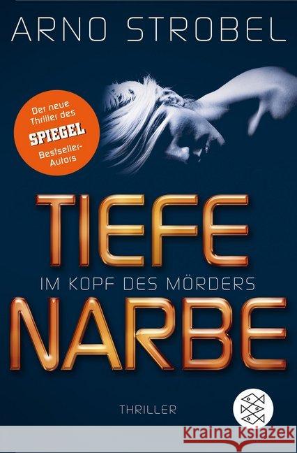 Im Kopf des Mörders - Tiefe Narbe : Thriller Strobel, Arno 9783596296163