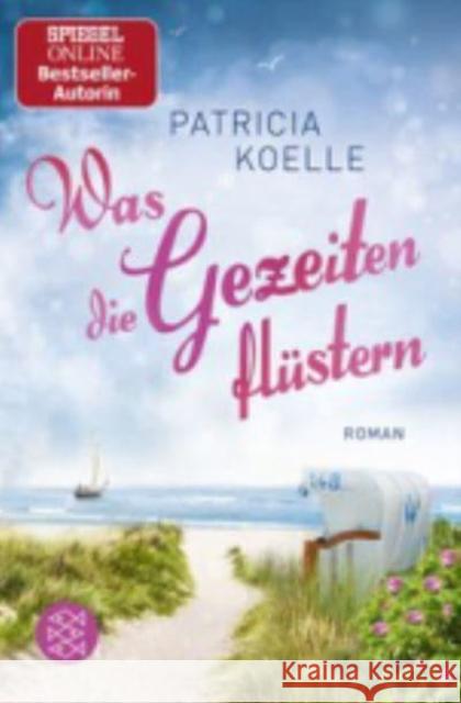 Was die Gezeiten flüstern : Roman Koelle, Patricia 9783596297627 FISCHER Taschenbuch