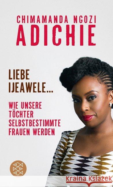 Liebe Ijeawele : Wie unsere Töchter selbstbestimmte Frauen werden Adichie, Chimamanda Ngozi 9783596299683 FISCHER Taschenbuch