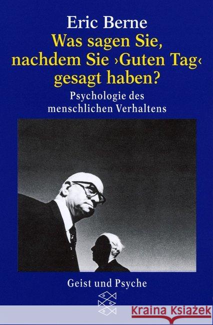 Was sagen Sie, nachdem Sie 'Guten Tag' gesagt haben? : Psychologie des menschlichen Verhaltens Berne, Eric   9783596421923 Fischer (TB.), Frankfurt