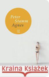 Agnes : Roman. Ausgezeichnet mit dem Rauriser Literaturpreis 1999 Stamm, Peter 9783596511518