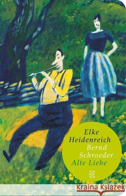Alte Liebe : Roman Heidenreich, Elke; Schroeder, Bernd 9783596512027 Fischer (TB.), Frankfurt