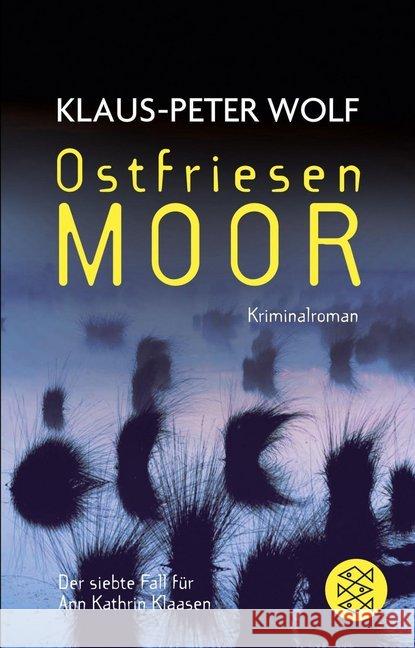 Ostfriesenmoor : Der siebte Fall für Ann Kathrin Klaasen. Kriminalroman Wolf, Klaus-Peter 9783596513062