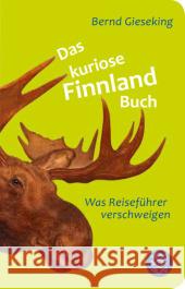 Das kuriose Finnland-Buch : Was Reiseführer verschweigen Gieseking, Bernd 9783596520435 FISCHER Taschenbuch