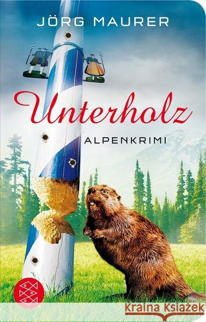 Unterholz : Alpenkrimi Maurer, Jörg 9783596520671