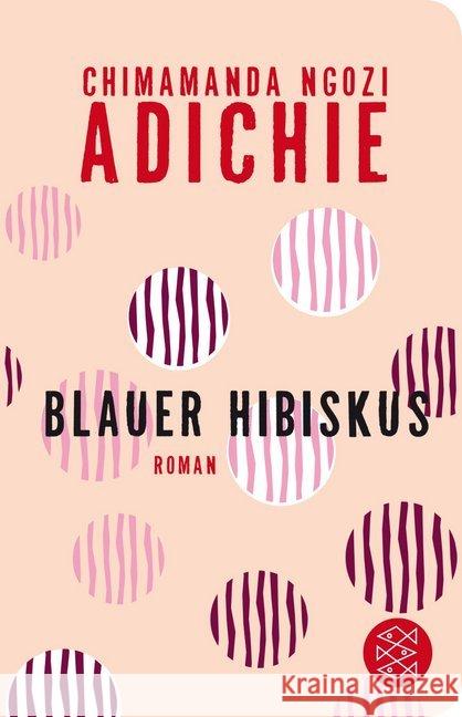 Blauer Hibiskus : Roman. Ausgezeichnet mit dem Hermann-Hesse-Preis 2020 Adichie, Chimamanda Ngozi 9783596521708