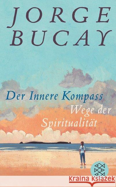 Der Innere Kompass : Wege der Spiritualität Bucay, Jorge 9783596522132 FISCHER Taschenbuch