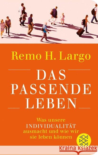 Das passende Leben : Was unsere Individualität ausmacht und wie wir sie leben können Largo, Remo H. 9783596522408