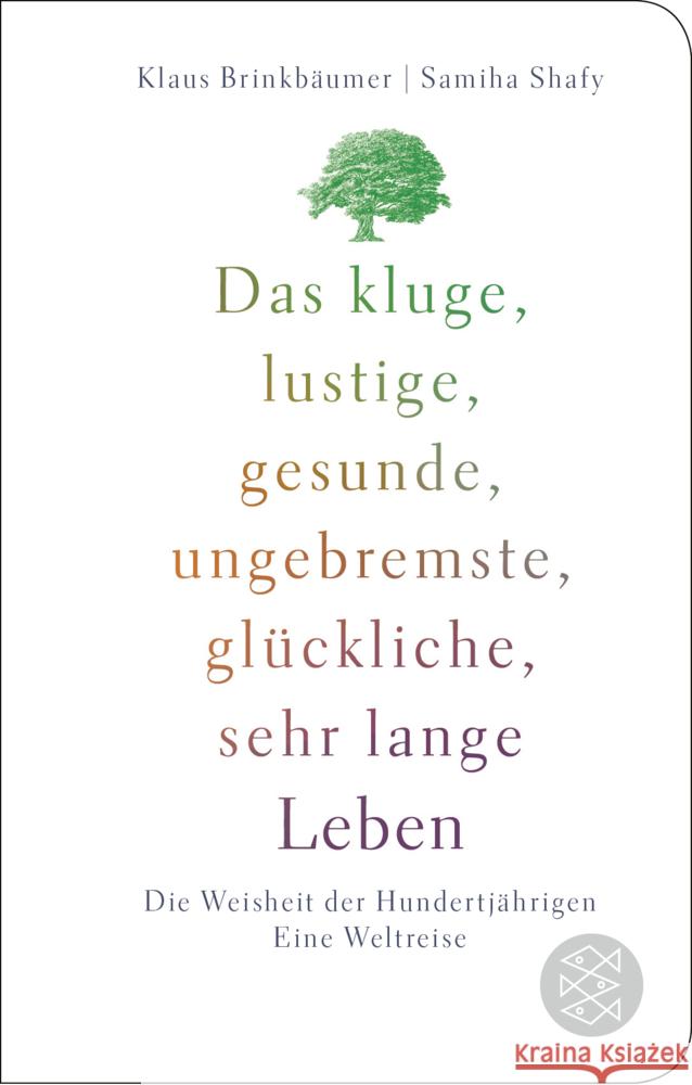 Das kluge, lustige, gesunde, ungebremste, glückliche, sehr lange Leben Brinkbäumer, Klaus, Shafy, Samiha 9783596523337 FISCHER Taschenbuch