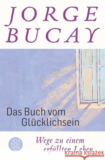 Das Buch vom Glücklichsein Bucay, Jorge 9783596700042 FISCHER Taschenbuch