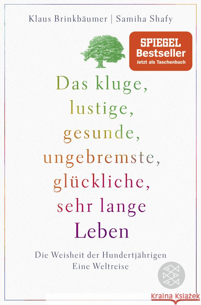 Das kluge, lustige, gesunde, ungebremste, glückliche, sehr lange Leben Brinkbäumer, Klaus, Shafy, Samiha 9783596701971 FISCHER Taschenbuch