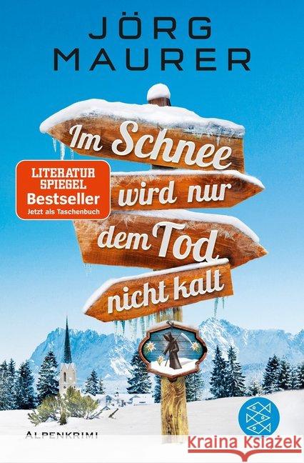 Im Schnee wird nur dem Tod nicht kalt : Alpenkrimi Maurer, Jörg 9783596703692