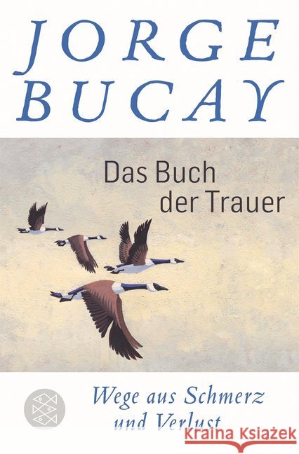 Das Buch der Trauer : Wege aus Schmerz und Verlust Bucay, Jorge 9783596704385