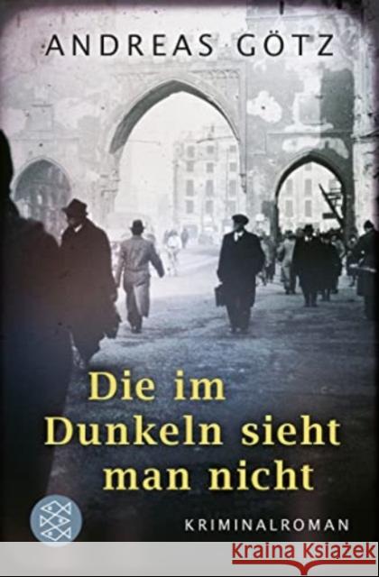 Die im Dunkeln sieht man nicht Götz, Andreas 9783596705245