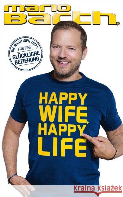 Happy Wife, Happy Life : Die richtigen Tipps für eine glückliche Beziehung Barth, Mario 9783596705375