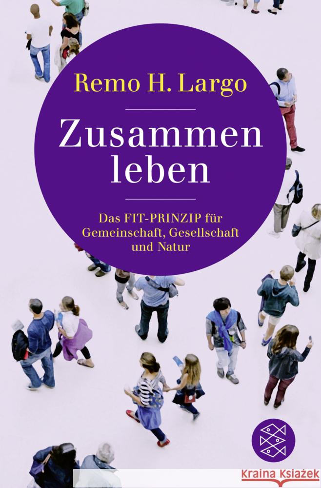 Zusammen leben. Das Fit-Prinzip für Gemeinschaft, Gesellschaft und Natur Largo, Remo H. 9783596707072