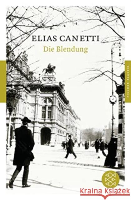 Die Blendung : Roman. Mit dem Werkbeitrag aus dem Neuen Kindlers Literatur Lexikon Canetti, Elias 9783596903214