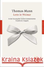 Lotte in Weimar : Roman. In der Fassung der Großen kommentierten Frankfurter Ausgabe Mann, Thomas 9783596904020 Fischer (TB.), Frankfurt