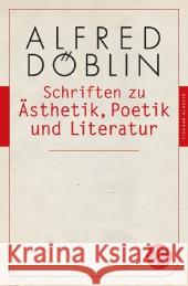 Schriften zu Ästhetik, Poetik und Literatur : Mit einem Nachwort von Erich Kleinschmidt Döblin, Alfred 9783596904624