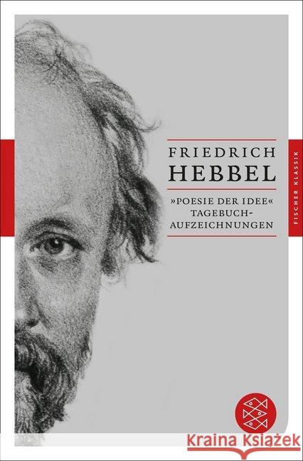 »Poesie der Idee« : Tagebuchaufzeichnungen Hebbel, Friedrich 9783596904891 Fischer (TB.), Frankfurt