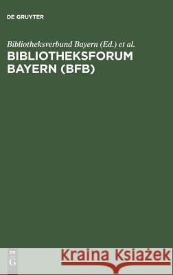 Bibliotheksforum Bayern (BFB) Bibliotheksverbund Bayern, Bayerische Staatsbibliothek, Birgit Christine Arensmann, Julia Frommer, Annette Köppe 9783598003899 K.G. Saur Verlag