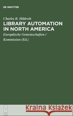 Library Automation in North America: A Reassessment of the Impact of New Technologies on Networking Hildreth, Charles R. 9783598107351 K G Saur