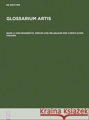 Kirchengeräte, Kreuze und Reliquiare der christlichen Kirchen : Comité International d'Histoire de l'Art Rudolf Huber Renate Rieth Comite International D&Histoire De L&Art 9783598110795 K. G. Saur