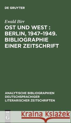 Ost und West: Berlin, 1947-1949. Bibliographie einer Zeitschrift Ewald Birr 9783598111419 de Gruyter