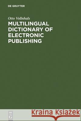 Multilingual Dictionary of Electronic Publishing : Engl.-German-French-Span.-Italian Otto Vollnhals 9783598112959 K. G. Saur