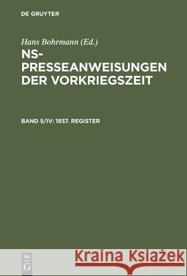 NS-Presseanweisungen der Vorkriegszeit, Band 5/IV, 1937. Register Toepser-Ziegert, Gabriele 9783598113536