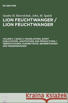 Translations, Short Publications, Adaptations and Productions /  bersetzungen, Kurzbeitr ge, Bearbeitungen Und Inszenierungen Sandra H Hawrylchak John M Spalek  9783598113796