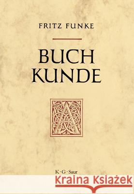 Buchkunde : Ein Überblick über die Geschichte des Buches Fritz Funke 9783598113901