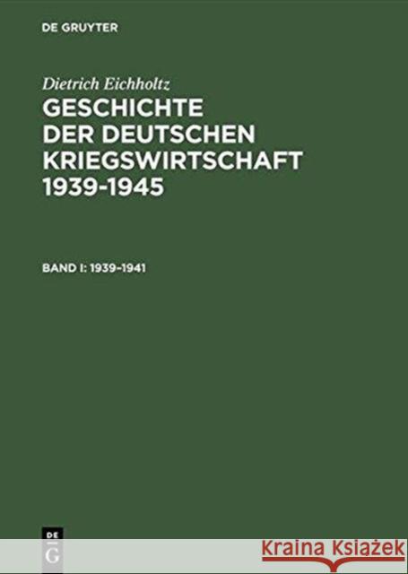 Geschichte Der Deutschen Kriegswirtschaft 1939-1945 Eichholtz, Dietrich 9783598114281
