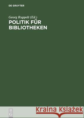 Politik Für Bibliotheken: Die Bundesvereinigung Deutscher Bibliotheksverbände Im Gespräch. Birgit Dankert Zum Ende Ihrer Amtszeit ALS Sprecherin Ruppelt, Georg 9783598114373 K. G. Saur