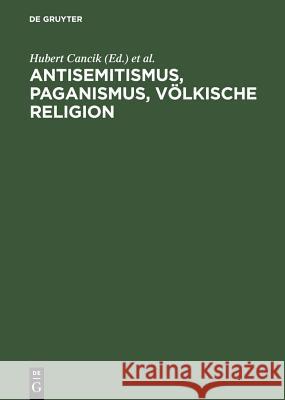 Antisemitismus, Paganismus, Völkische Religion Cancik, Hubert Puschner, Uwe  9783598114588
