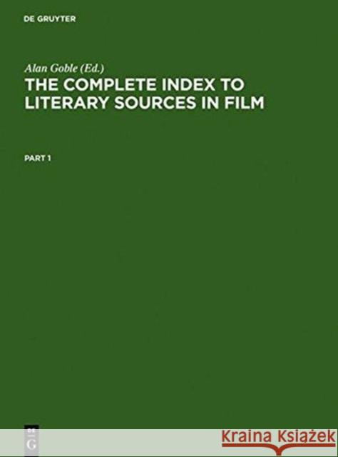 The Complete Index to Literary Sources in Film Alan Goble   9783598114922 K G Saur Verlag