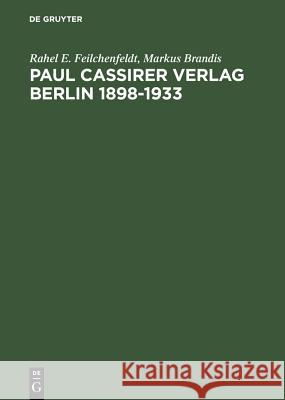 Paul Cassirer Verlag Berlin 1898-1933 Rahel E. Feilchenfeldt Markus Brandis 9783598115783 K. G. Saur